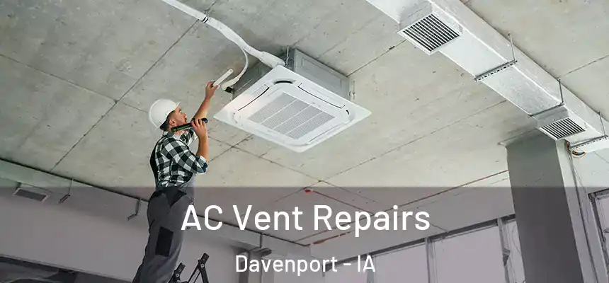  AC Vent Repairs Davenport - IA