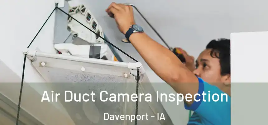  Air Duct Camera Inspection Davenport - IA