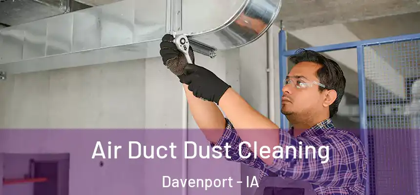  Air Duct Dust Cleaning Davenport - IA