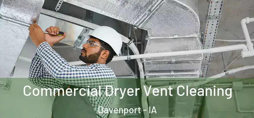  Commercial Dryer Vent Cleaning Davenport - IA