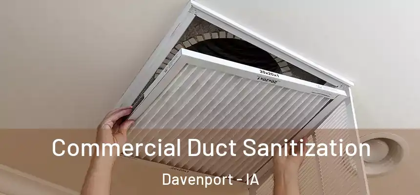 Commercial Duct Sanitization Davenport - IA