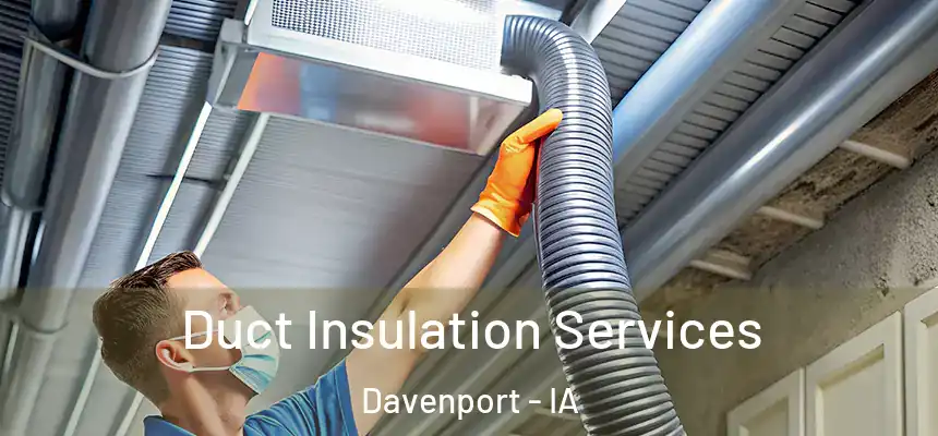  Duct Insulation Services Davenport - IA