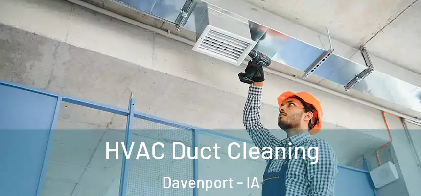  HVAC Duct Cleaning Davenport - IA