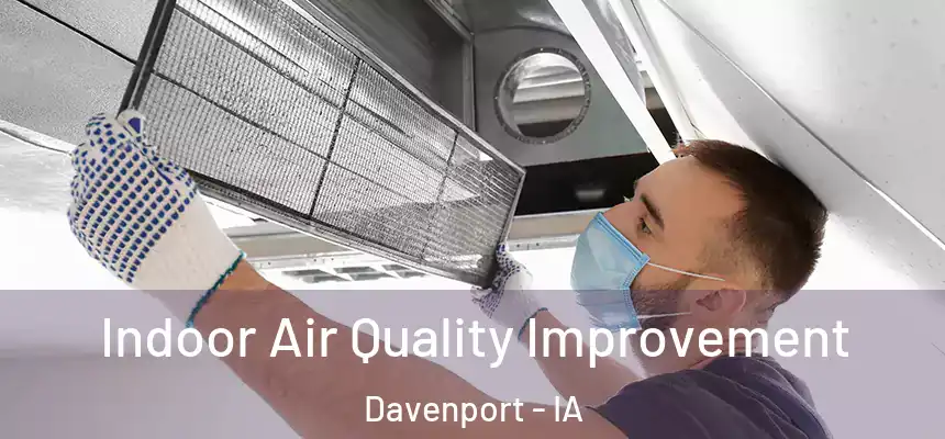  Indoor Air Quality Improvement Davenport - IA