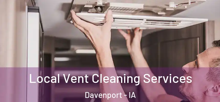  Local Vent Cleaning Services Davenport - IA