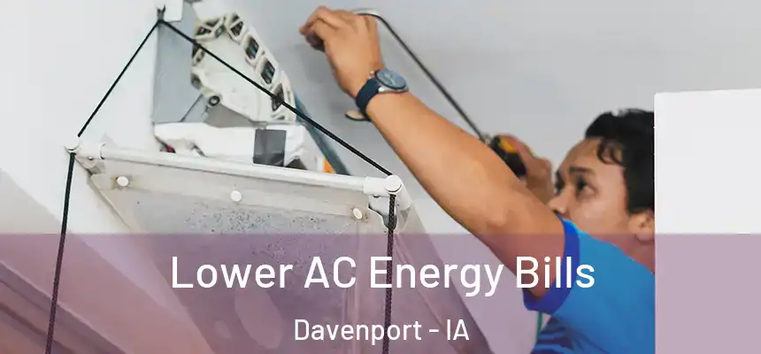  Lower AC Energy Bills Davenport - IA