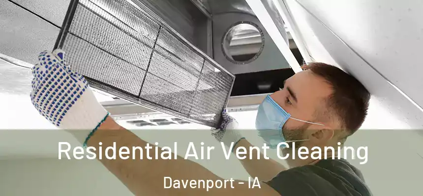  Residential Air Vent Cleaning Davenport - IA