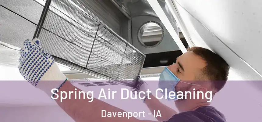 Spring Air Duct Cleaning Davenport - IA