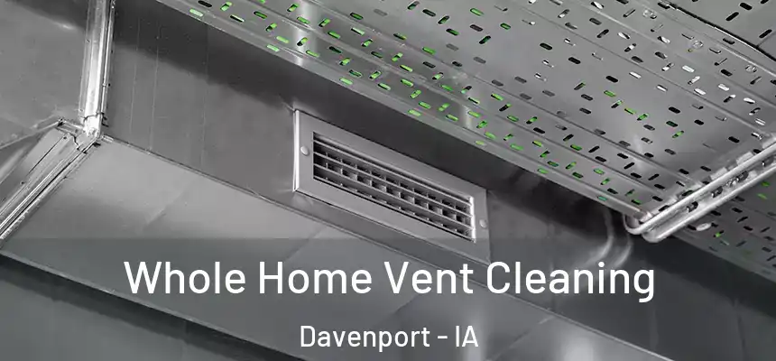  Whole Home Vent Cleaning Davenport - IA